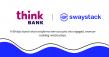Think Bank and Swaystack Partner to Advance Onboarding, Cross-Sell, and Engagement at Scale