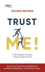 As global trust reaches historic lows — in governments, companies, institutions, media and personal relationships — a new book argues that the erosion of trust is not only a social crisis, but an economic, psychological and leadership emergency Book cover of “Trust Me! A 360-Degree Overview of the Concept of Trust” by Eduard Beltran, published by Plataforma Editorial.