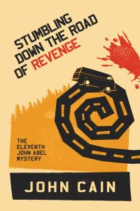 Stumbling Down The Road of Revenge John Cain