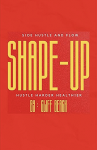 'Side Hustle & Flow: Shape Up' -  Cliff Beach: Award-winning musician, author, and entrepreneur