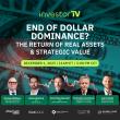 investorTV Presents: 'End of Dollar Dominance? The Return of Real Assets & Strategic Value' Live Panel on Dec. 1, 2025