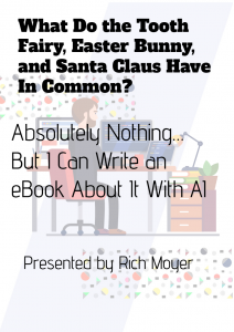 What Do The Tooth Fairy, Easter Bunny, and Santa Claus Have in Common? By Rich Moyer