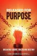 'Released For Purpose' Empowers Readers To Break Fear, Rise In Faith, And Step Boldly Into Their God-Given Destiny