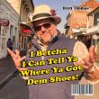 New Orleans Songwriter Brett Thomas Releases ‘I Betcha I Can Tell Ya Where Ya Got Dem Shoes’ On All Streaming Platforms