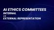 AI Ethics Committees: Internal vs. External Representation