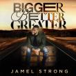 Billboard-Charting Singer Jamel Strong Signs New Record Deal and Returns with New Anthem ‘Bigger, Better, Greater’