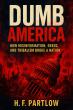New Book Dumb America Analyzes the Political, Economic, and Social Costs of U.S. Misinformation