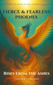 Fierce & Fearless Phoenix: Rises From the Ashes Book Cover