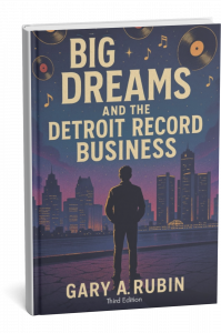 BIG DREAMS and the Detroit Record Business: A Memoir of Music, Hustle, and History in the Motor City