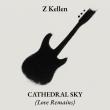 Z KELLEN RELEASES CATHEDRAL SKY (LOVE REMAINS) — A CINEMATIC, MYTHIC-ROCK DEBUT ALBUM NOW STREAMING WORLDWIDE