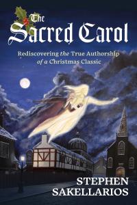 The Sacred Carol: Rediscovering the True Authorship of a Christmas Classic