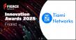 Tiami Networks Named Finalist for the 2025 Fierce Networks Wireless Innovation Award in the RAN Category