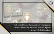 Robotics Process Automation Companies Now Offered by Business Process Xperts Across Global Markets