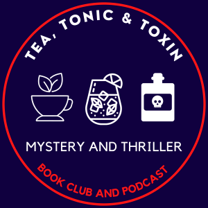 Tea, Tonic & Toxin is a history of mystery book club and podcast for people who love the best mysteries and thrillers ever written.