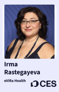 Headshot of Irma Rastegayeva of eViRa Health, with CES branding. She is smiling, wearing glasses and a navy dress, in front of a blue backdrop.