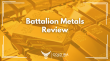 Battalion Metals Reviews, Complaints, Gold IRA Services, and Product Analysis Released in New Industry Report