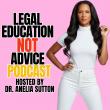 Dr. Anelia Sutton’s 'Legal Education NOT Advice Podcast' Reaches 10 Episodes and Expands With 100+ New Episodes Coming