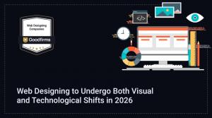 At present, customer preferences are dynamically changing and so is the technological landscape, making traditional visual strategies and technologies redundant Web Designing to Undergo Both Visual and Technological Shifts in 2026