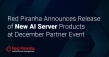 Red Piranha Announces Release of New AI Server Products at December Partner Event 