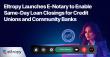Eltropy Launches E-Notary to Enable Same-Day Loan Closings for Credit Unions and Community Banks