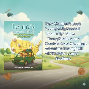 Professional Engineer and award-winning author David Janover, PE, has released his new children’s book, Lenny’s Big Baseball Road Trip, an adventurous and heartwarming story following ten-year-old Lenny Miller and his family on an unforgettable journey to visit all 30 Major League Baseball stadiums across the United States and Canada David Janover