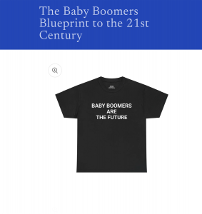 This is a photo of a "Baby Boomers Are the Future" teeshirt promoted by Gerran Bettison-Clark, author of the Baby Boomers Blueprint.