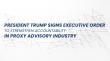 President Trump Signs Executive Order to Strengthen Accountability in Proxy Advisory Industry