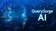 QuerySurge Introduces Query Intelligence, Expanding AI-Driven Automation Across the Data Validation Lifecycle