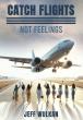 New Memoir ‘Catch Flights Not Feelings’ by Jeff Wulkan Inspires Living Without Limits