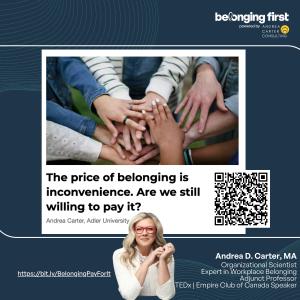 The Conversation has published a new article by workplace belonging researcher and executive culture strategist Andrea Carter, titled “The price of belonging is inconvenience Belonging First branded graphic with a photo of hands stacked together, the headline “The price of belonging is inconvenience,” a QR code, and Andrea Carter’s name and credentials.