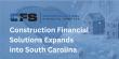Construction Financial Solutions Launches in South Carolina, Giving Brokers a Smarter Way to Offer Construction Loans