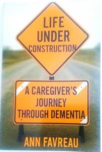 Life Under Construction: A Caregiver's Journey through Dementia Book Cover.