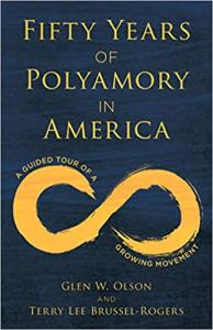 Book Cover: Fifty Years of Polyamory in America: A Guided Tour of a Growing Movement.