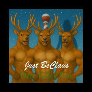 Deer Valley Trio has released "Just BeClaus", a holiday single accompanied by a cinematic music video that blends traditional Christmas storytelling with cutting-edge AI-assisted visuals guided by human creativity Album cover for "Just BeClaus" by Deer Valley Trio, a cinematic holiday single featuring AI-assisted visuals, produced by Light Eyes Media, LLC.