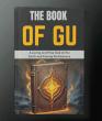 Matteo Castelli Presents The Book of Gu: A Loving and Wise God on the Earth and Among the Heavens