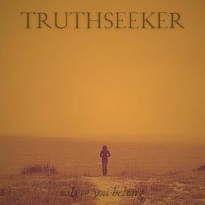 Truthseeker, the progressive solo project by Brendan James Hayter, released its new single “Where You Belong” on December 5, 2025 Truthseeker - Where You Belong Cover