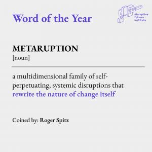 METARUPTIONS - 2026 Word of the Year (Disruptive Futures Institute)