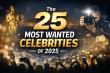 ContactAnyCelebrity.com Announces The 25 Most Wanted Celebrities of 2025