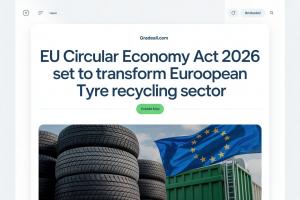 EU Circular Economy Act 2026 Set to Transform European Tyre Recycling Sector 21 EU Circular Economy Act 2026 Set to Transform European Tyre Recycling Sector
