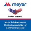 Meyer Lab Announces Strategic Acquisition of AmChem Industrial