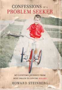 Book Cover featuring a young boy on a bike and the words "Confessions of a Problem Seeker," "My Lifetime Journey from Busy Brain to Loving Heart," and "Howard Steinberg"