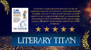 Climb Greater Heights by Tony Jeton Selimi Literary Titan Five Star Review