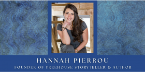 Hannah Pierrou, founder of Treehouse Storyteller, and author of Miss Understood