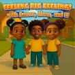 'Feeling Big Feelings' Helps Children Navigate Emotions With Faith, Compassion, And Confidence