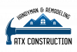ATX Construction Handyman & Remodeling Sets a New Standard for Home Improvement and Customer Experience in Austin