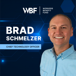 Brad Schmelzer, Chief Technology Officer - Workers Benefit Fund