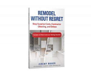 Home remodeling book - Remodel Without Regret by Jeremy Maher