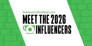 2026 OutdoorCoffeeShop™ Outdoor Influencers