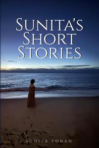 Sunita's Short Stories by Sunita Tohan