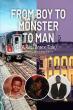 From Boy To Monster To Man Tells A Gritty, Redemptive Story Of Survival, Loss, And Transformation
